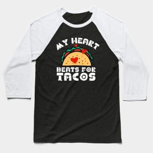 My Heart Beats for Tacos Baseball T-Shirt